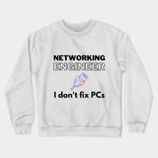 Networking Engineer T-Shirt: No PC Fixing Here! Crewneck Sweatshirt